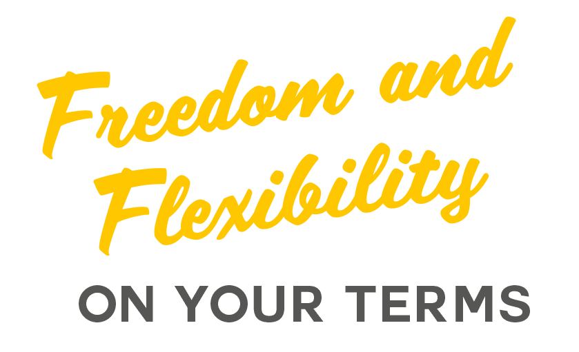 Freedom and flexibility on your terms